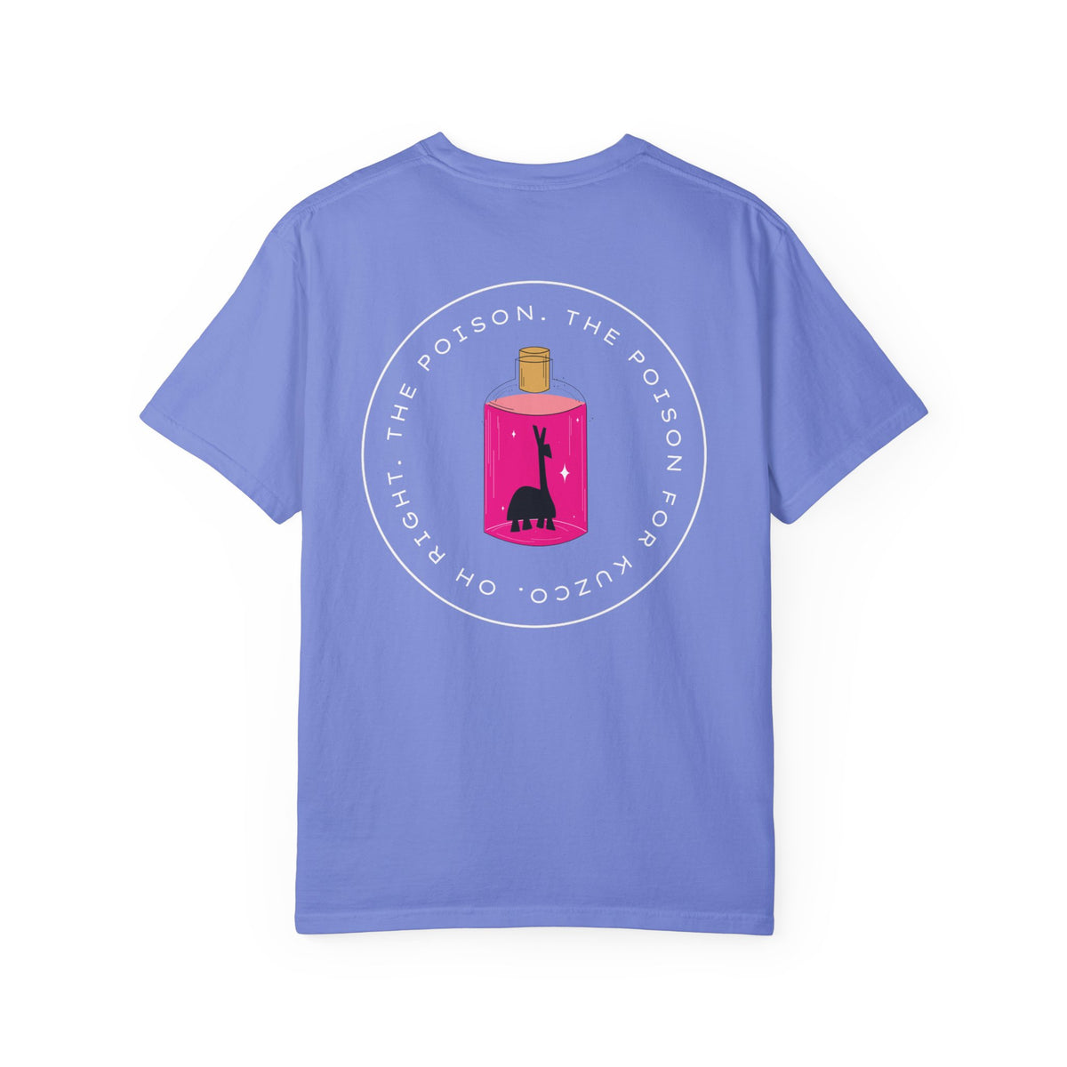 Oh Right The Poison Comfort Colors Unisex Garment-Dyed T-shirt