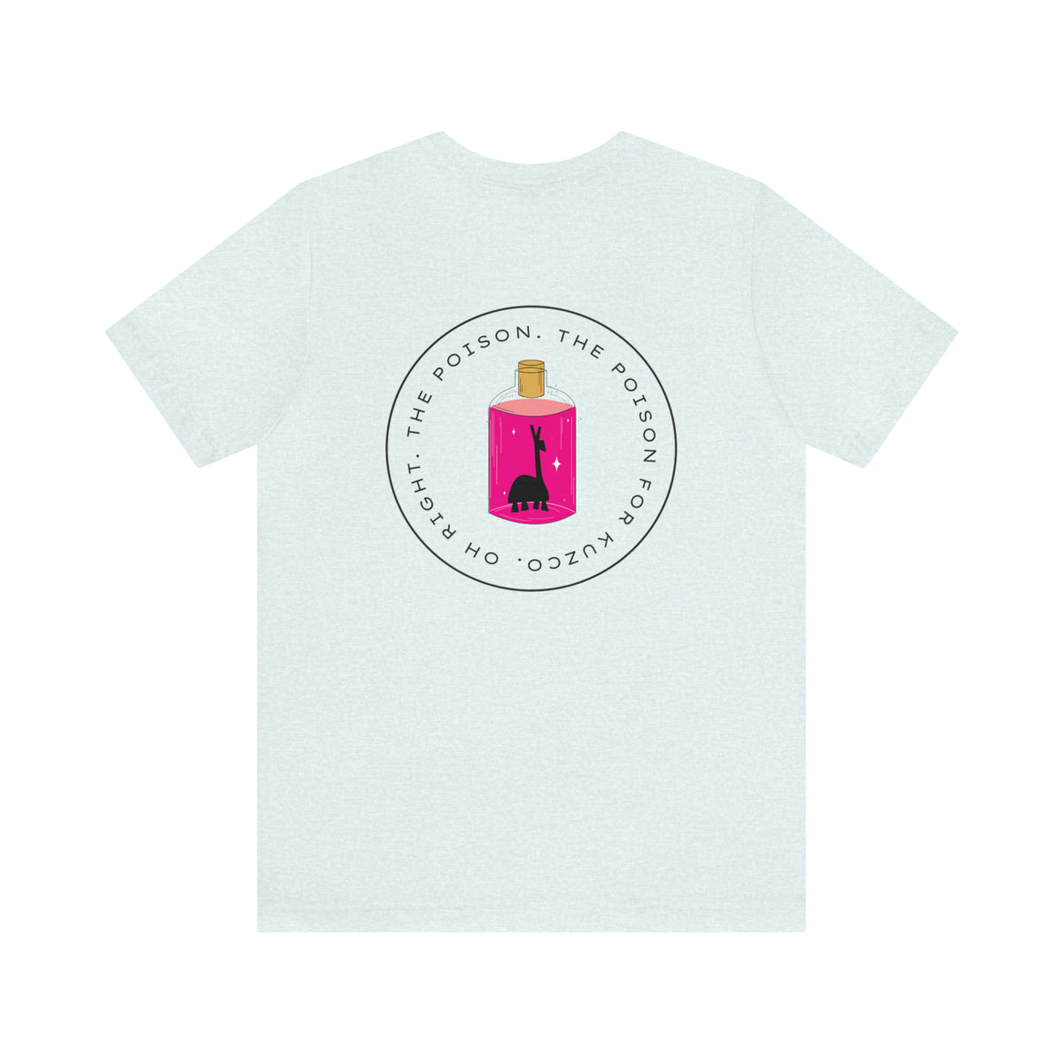 Oh Right The Poison Tee Bella Canvas Unisex Jersey Short Sleeve Tee