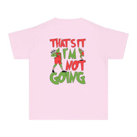 That's It I'm Not Going Comfort Colors Youth Midweight Tee