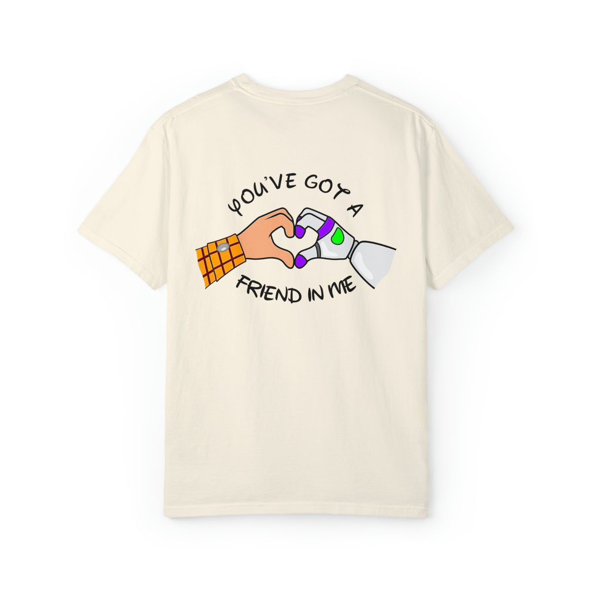You've Got A Friend In Me Comfort Colors Unisex Garment-Dyed T-shirt