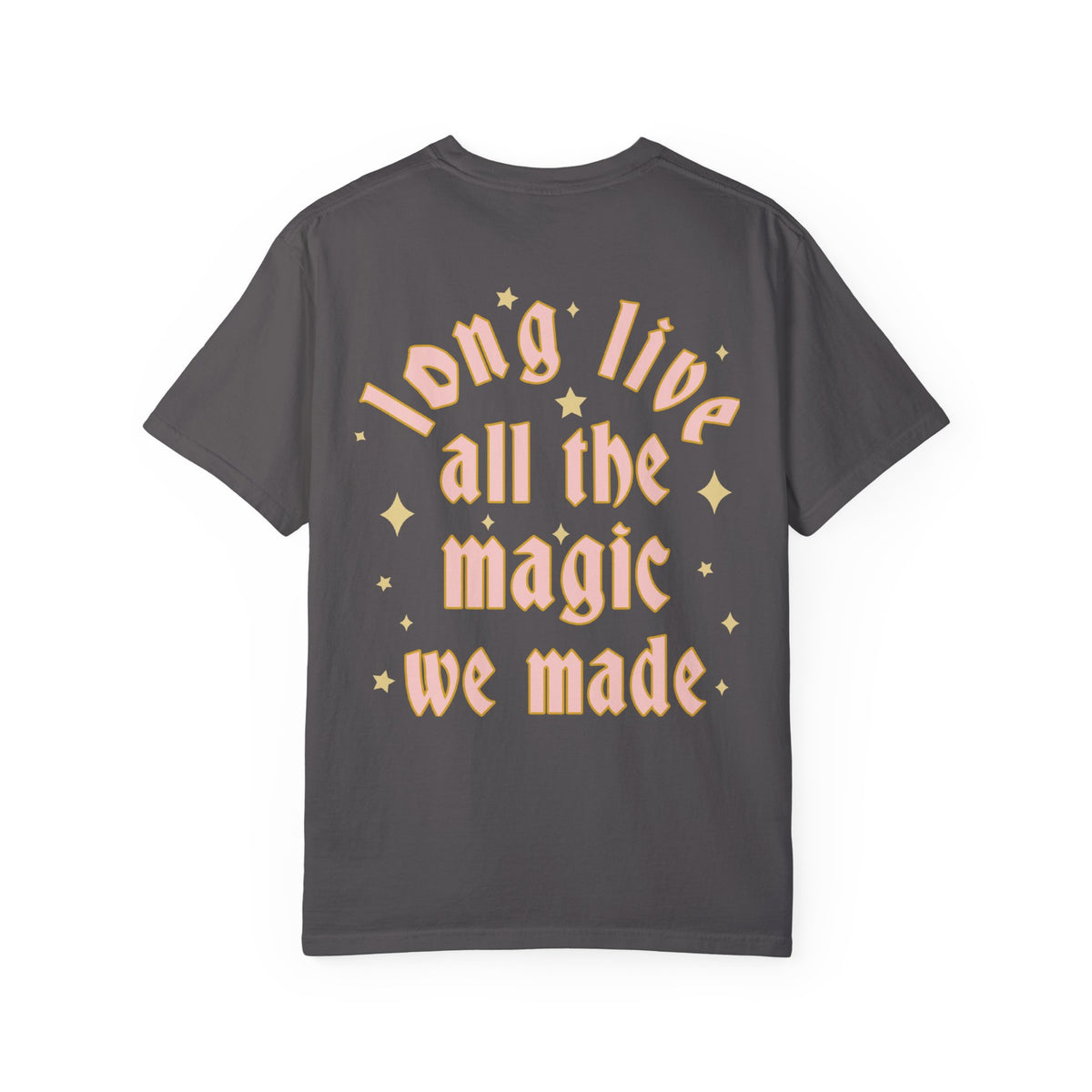 Long Live All The Magic We Made Comfort Colors Unisex Garment-Dyed T-shirt