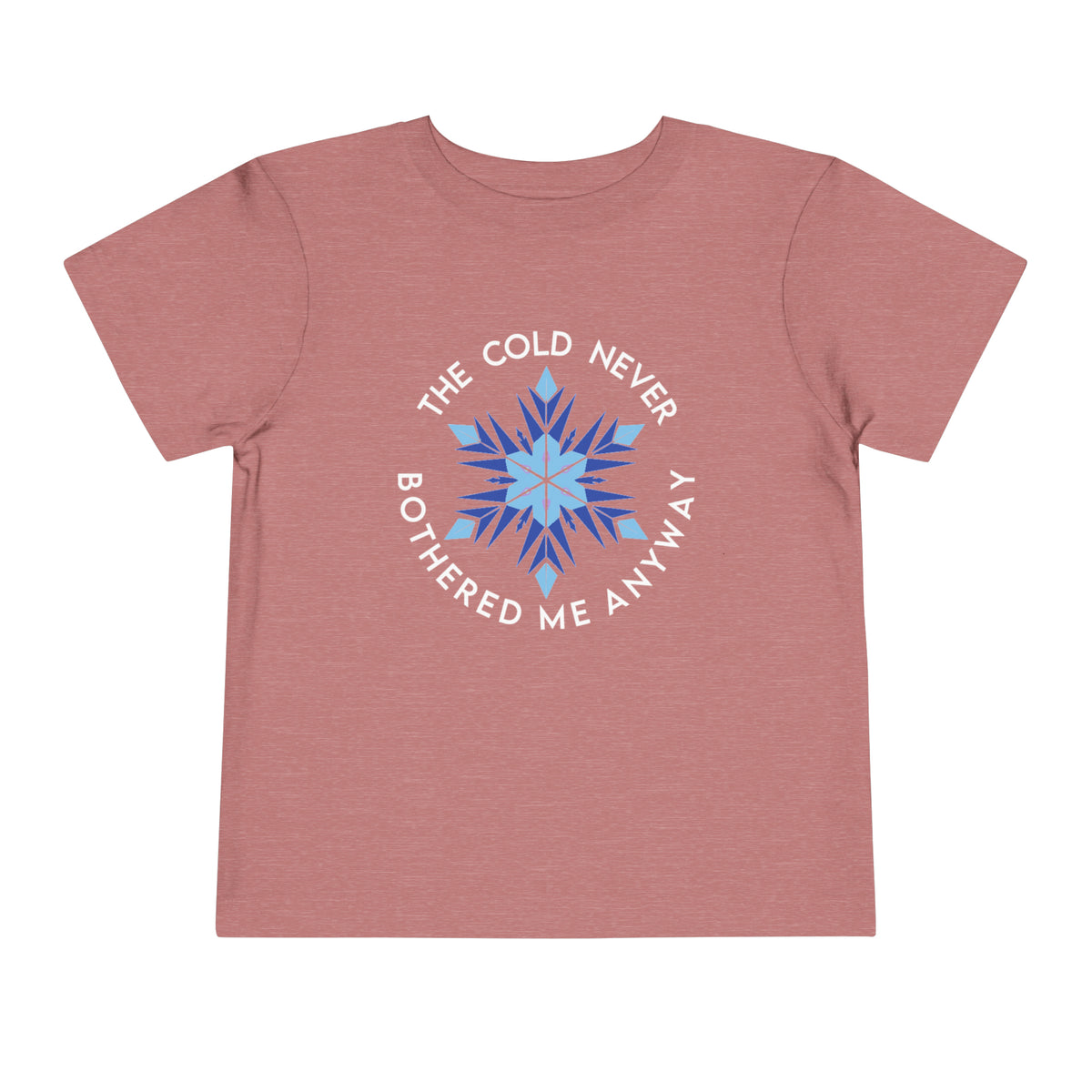 The Cold Never Bothered Me Anyway Bella Canvas Toddler Short Sleeve Tee