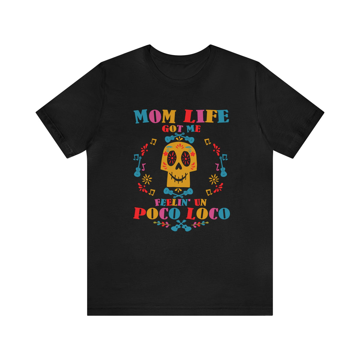 Mom Life Got Me Feelin' Un Poco Loco Bella Canvas Unisex Jersey Short Sleeve Tee