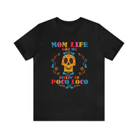 Mom Life Got Me Feelin' Un Poco Loco Bella Canvas Unisex Jersey Short Sleeve Tee