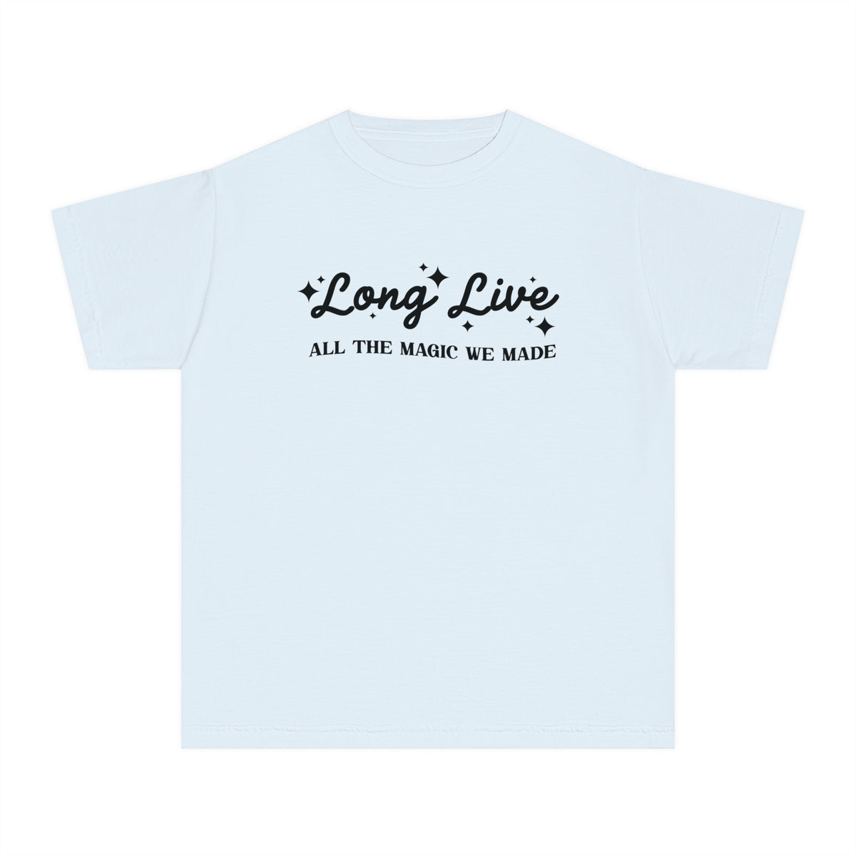 Long Live All The Magic We Made Comfort Colors Youth Midweight Tee