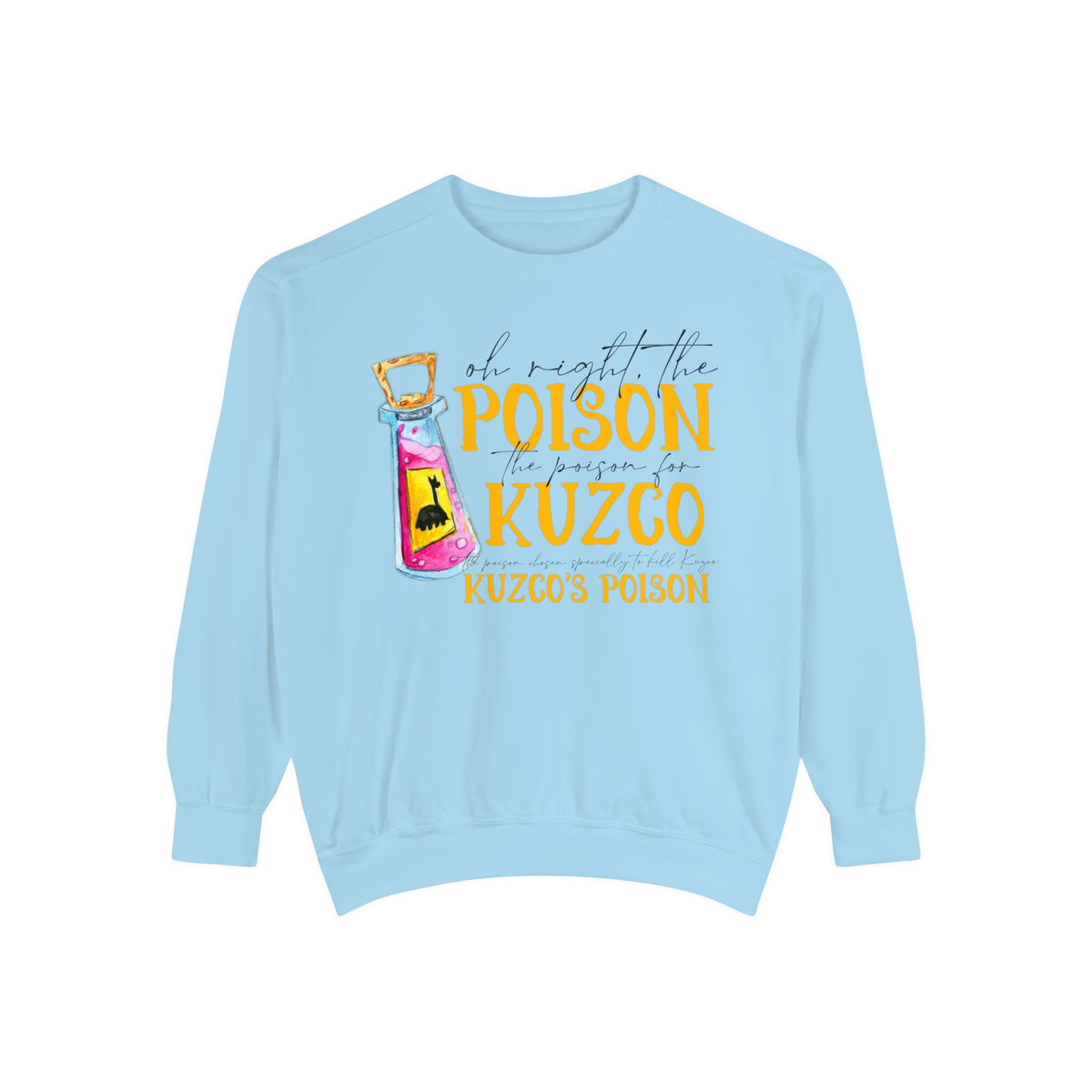 Oh Right The Poison Comfort Colors Unisex Garment-Dyed Sweatshirt