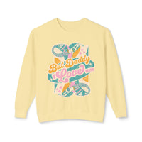 But Daddy I Love Him Unisex Lightweight Comfort Colors Crewneck Sweatshirt