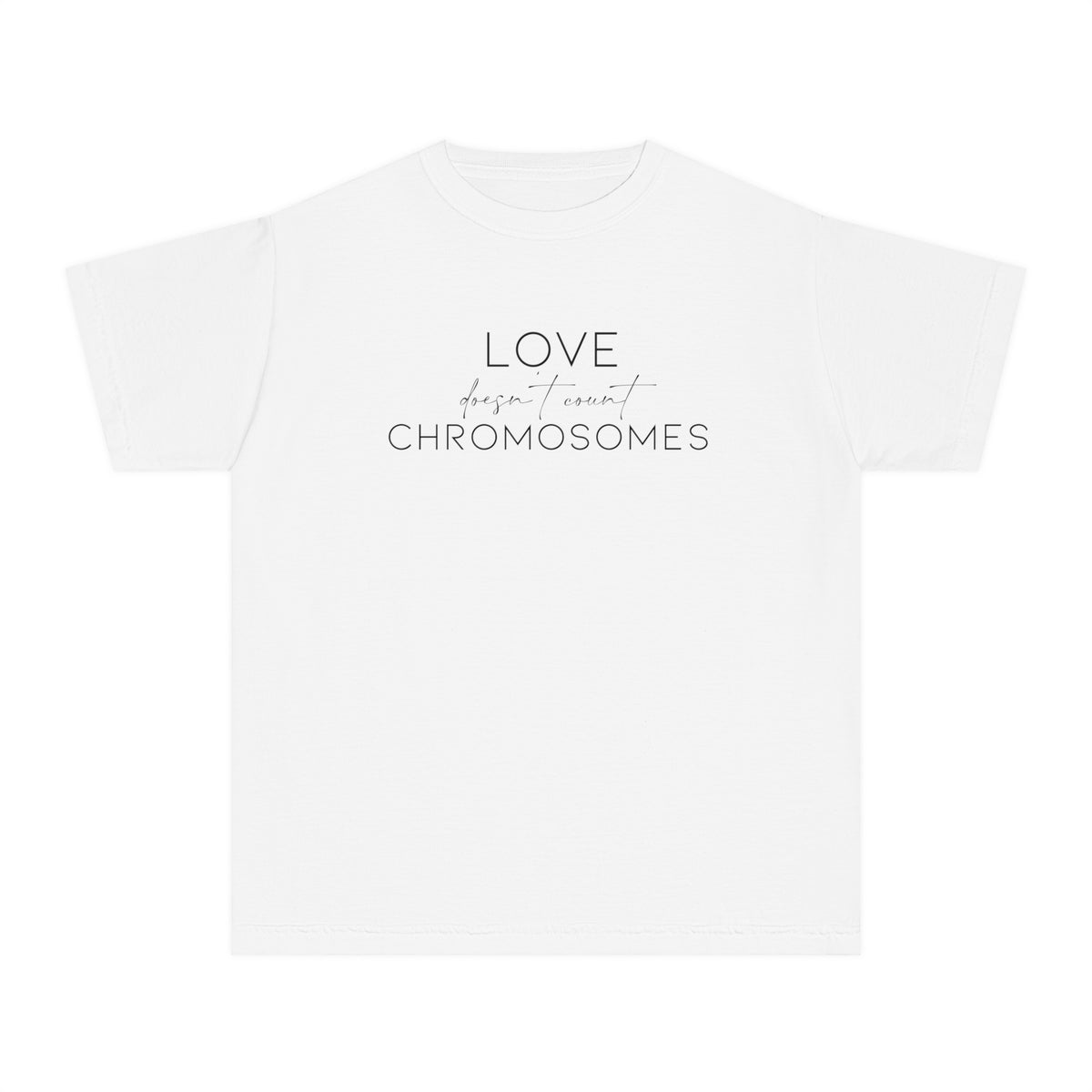 Love Doesn’t Count Chromosomes Comfort Colors Youth Midweight Tee