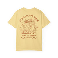 It's Always Time For A Whip Comfort Colors Unisex Garment-Dyed T-shirt