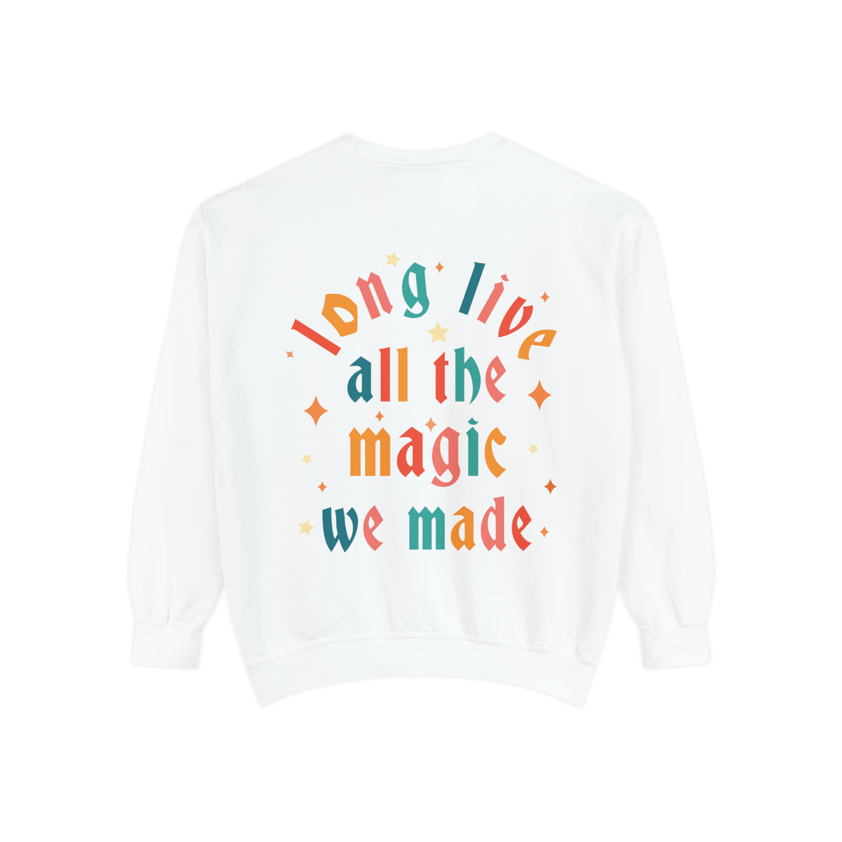 Long Live All The Magic We Made Comfort Colors Unisex Garment-Dyed Sweatshirt