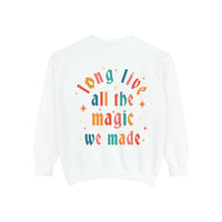 Long Live All The Magic We Made Comfort Colors Unisex Garment-Dyed Sweatshirt