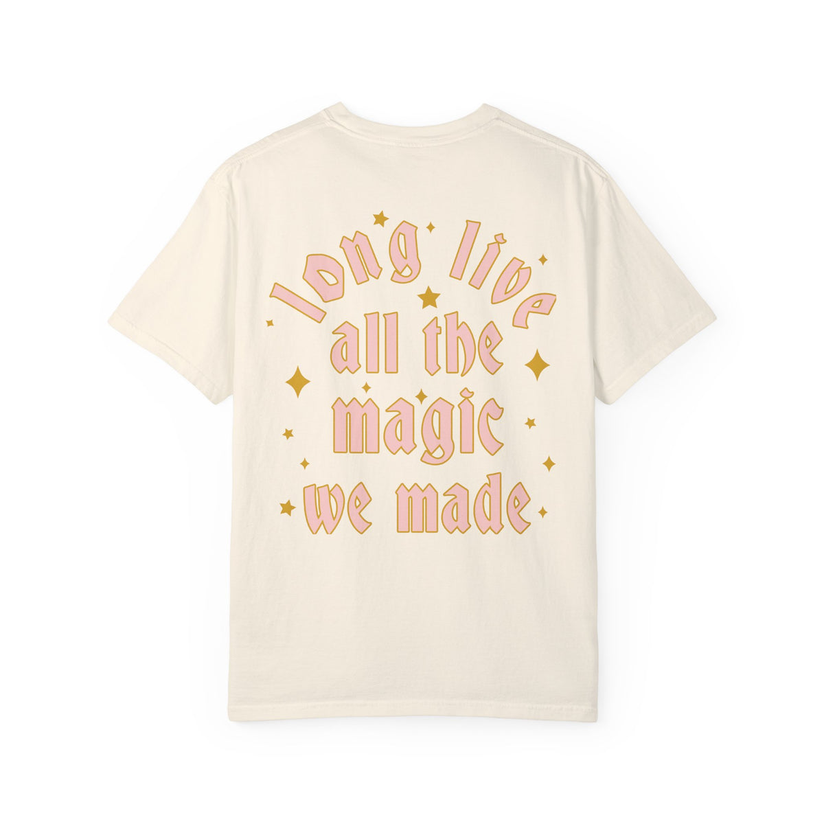 Long Live All The Magic We Made Comfort Colors Unisex Garment-Dyed T-shirt