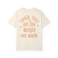 Long Live All The Magic We Made Comfort Colors Unisex Garment-Dyed T-shirt