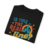 Is This the Real Line? Is This Just Fantasy? Comfort Colors Unisex Garment-Dyed T-shirt