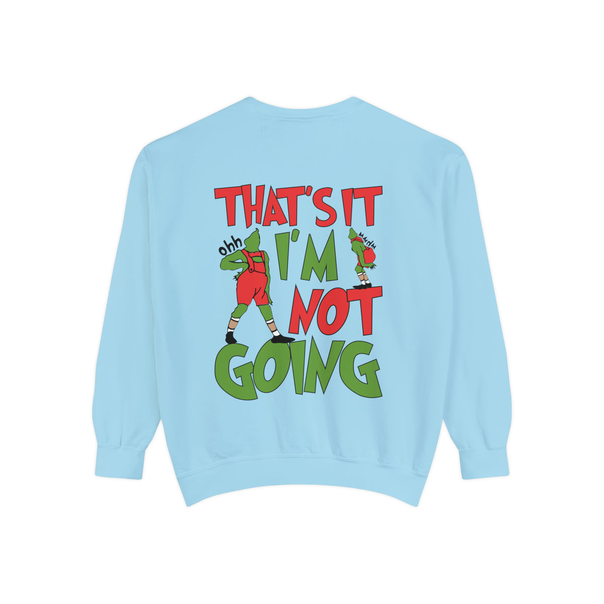 That's It I'm Not Going Comfort Colors Unisex Garment-Dyed Sweatshirt