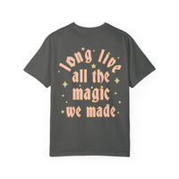 Long Live All The Magic We Made Comfort Colors Unisex Garment-Dyed T-shirt