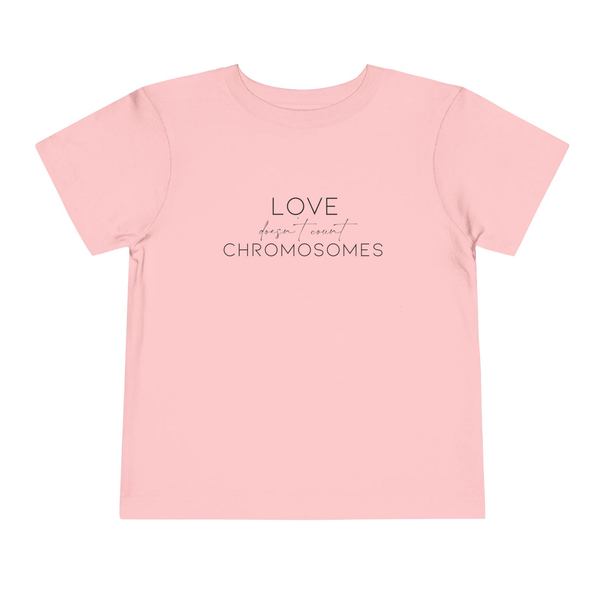 Love Doesn't Count Chromosomes Bella Canvas Toddler Short Sleeve Tee