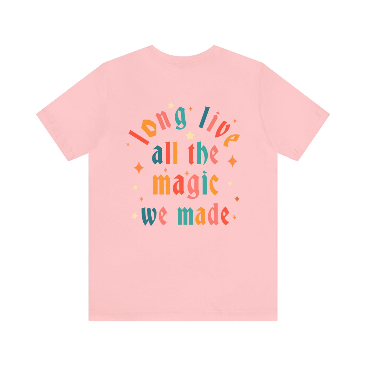Long Live All The Magic We Made Bella Canvas Unisex Jersey Short Sleeve Tee