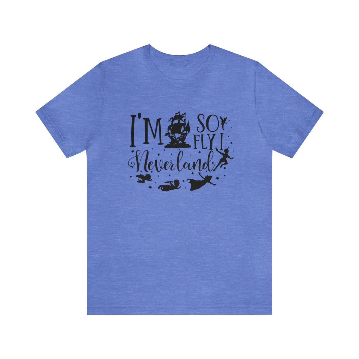 I'm So Fly I Neverland Bella Canvas Unisex Jersey Short Sleeve Tee
