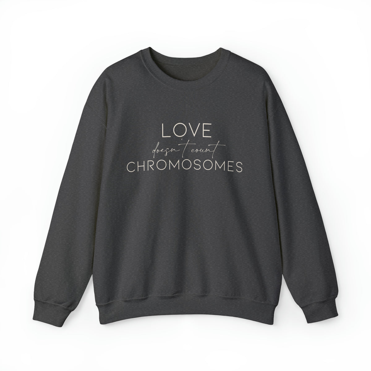 Love Doesn’t Count Chromosomes Gildan Unisex Heavy Blend™ Crewneck Sweatshirt