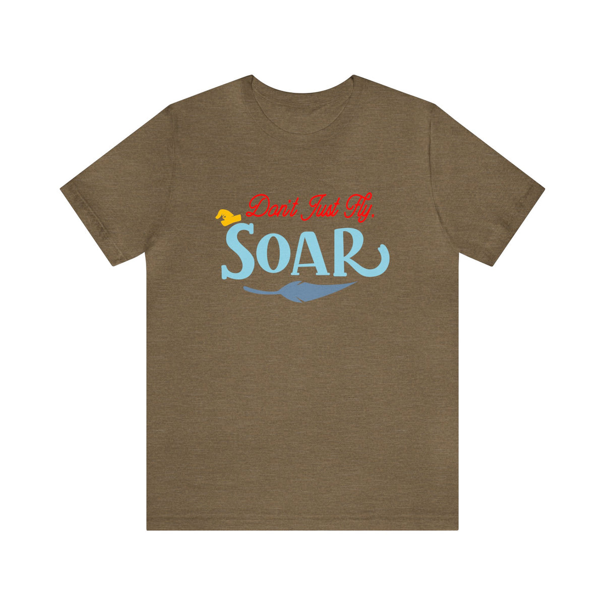 Don't Just Fly Soar Bella Canvas Unisex Jersey Short Sleeve Tee
