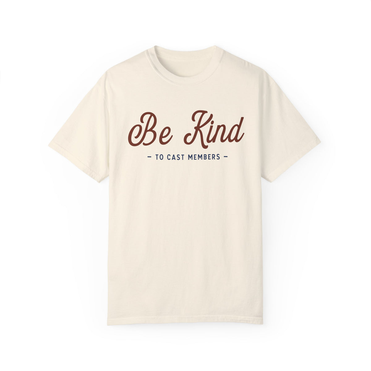 Be Kind To Cast Members Comfort Colors Unisex Garment-Dyed T-shirt