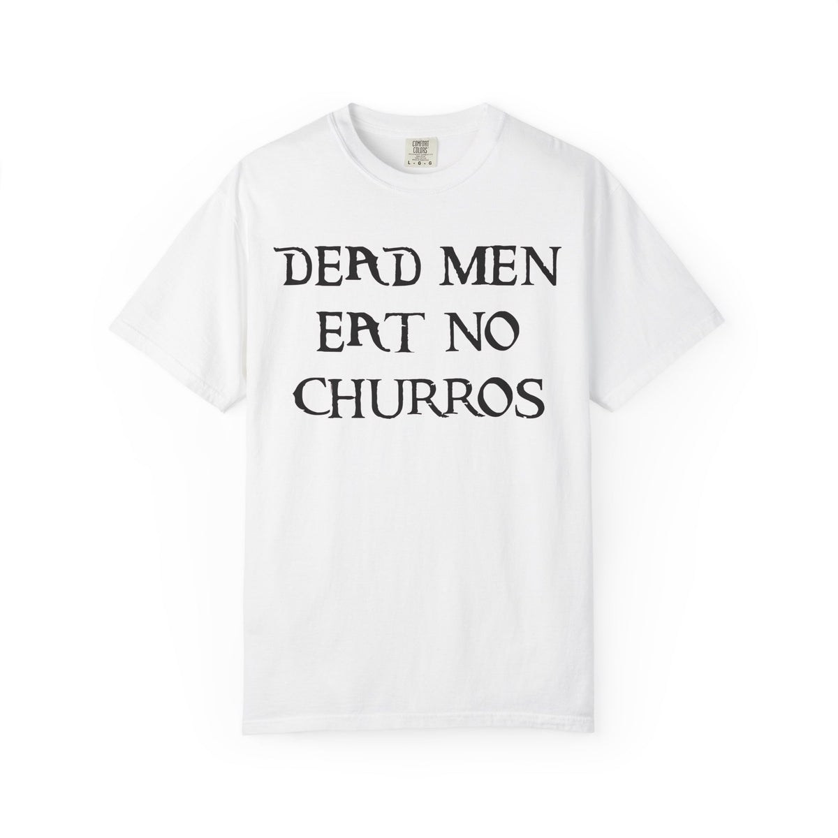 Dead Men Eat No Churros Comfort Colors Unisex Garment-Dyed T-shirt
