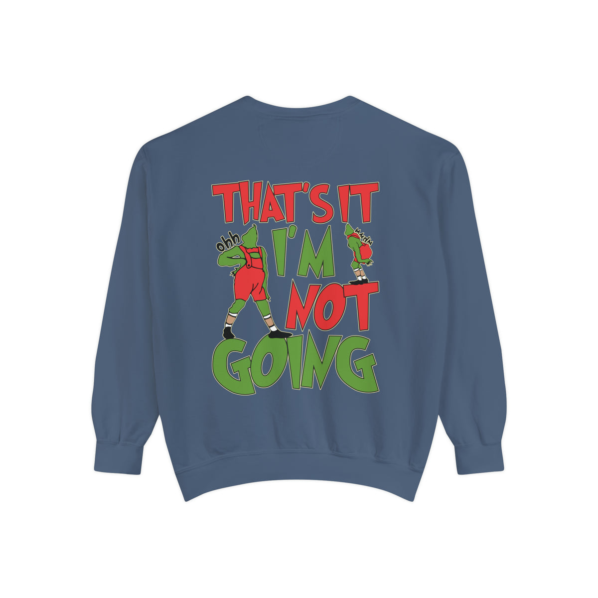 That's It I'm Not Going Comfort Colors Unisex Garment-Dyed Sweatshirt