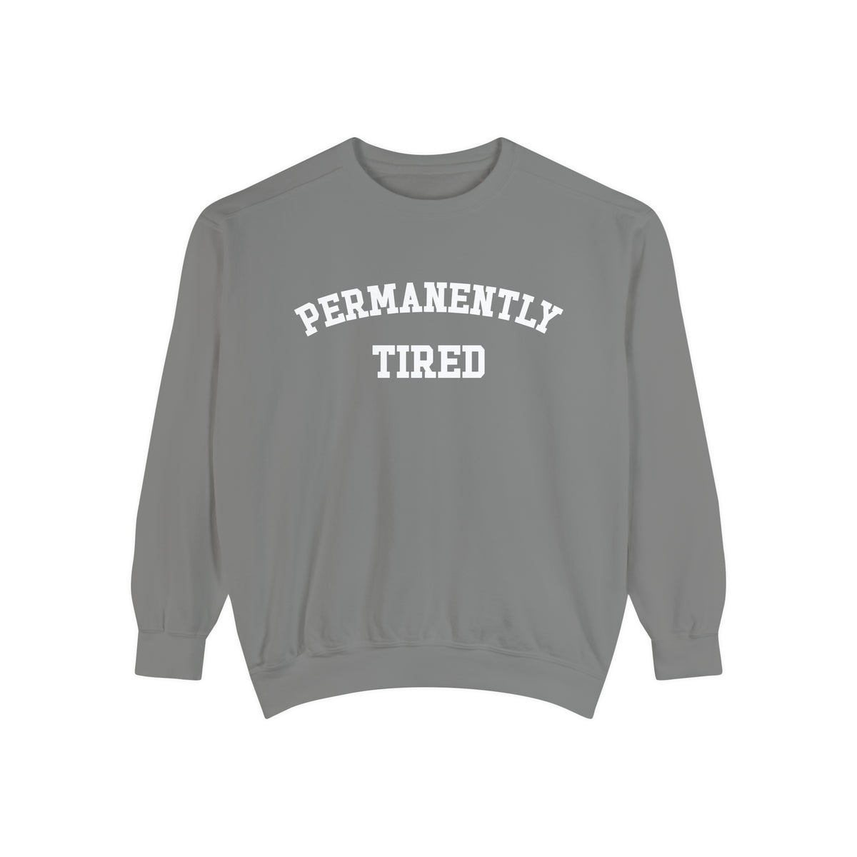 Permanently Tired Comfort Colors Unisex Garment-Dyed Sweatshirt