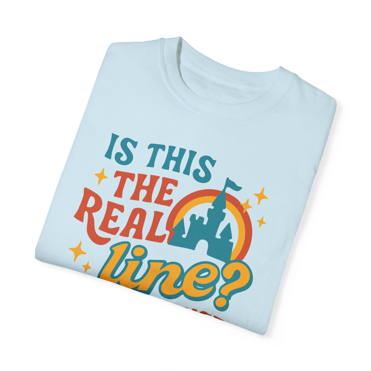 Is This the Real Line? Is This Just Fantasy? Comfort Colors Unisex Garment-Dyed T-shirt