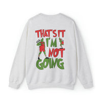 That's It I'm Not Going Gildan Unisex Heavy Blend™ Crewneck Sweatshirt