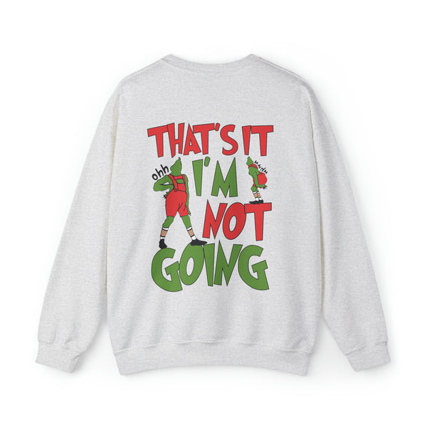 That's It I'm Not Going Gildan Unisex Heavy Blend™ Crewneck Sweatshirt