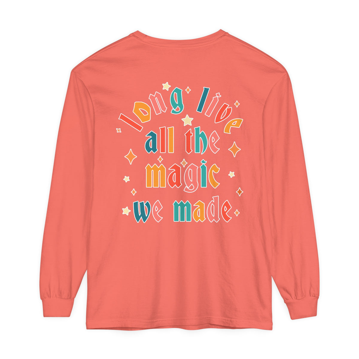 Long Live All The Magic We Made Comfort Colors Unisex Garment-dyed Long Sleeve T-Shirt