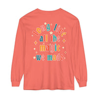 Long Live All The Magic We Made Comfort Colors Unisex Garment-dyed Long Sleeve T-Shirt