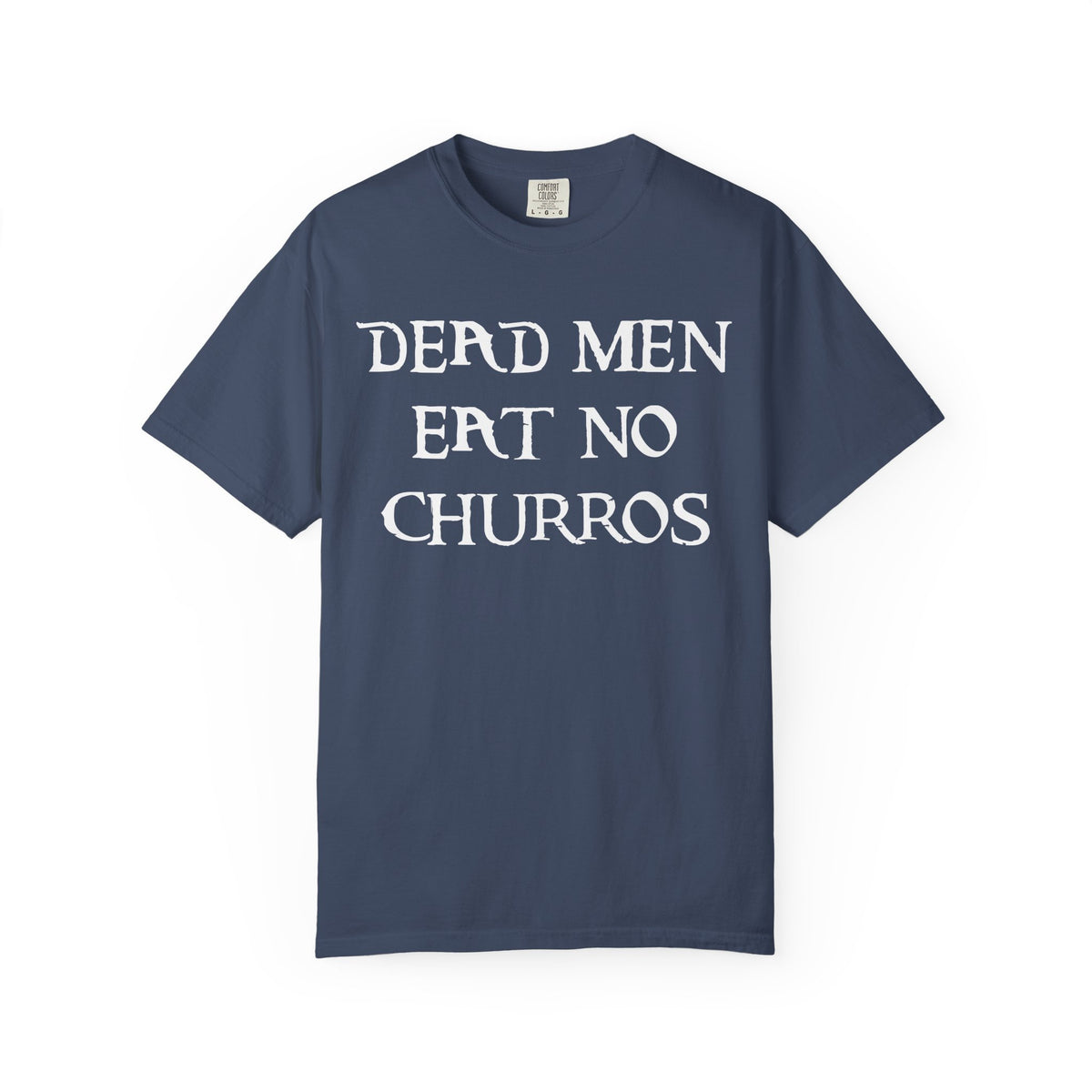 Dead Men Eat No Churros Comfort Colors Unisex Garment-Dyed T-shirt