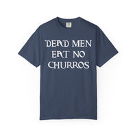 Dead Men Eat No Churros Comfort Colors Unisex Garment-Dyed T-shirt