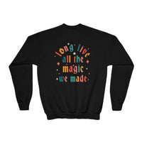 Long Live All The Magic We Made Gildan Youth Crewneck Sweatshirt