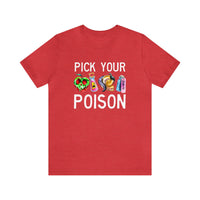 Pick Your Poison Bella Canvas Unisex Jersey Short Sleeve Tee
