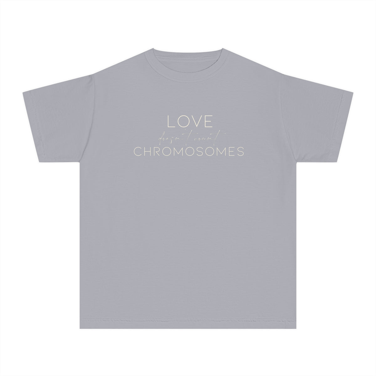 Love Doesn’t Count Chromosomes Comfort Colors Youth Midweight Tee