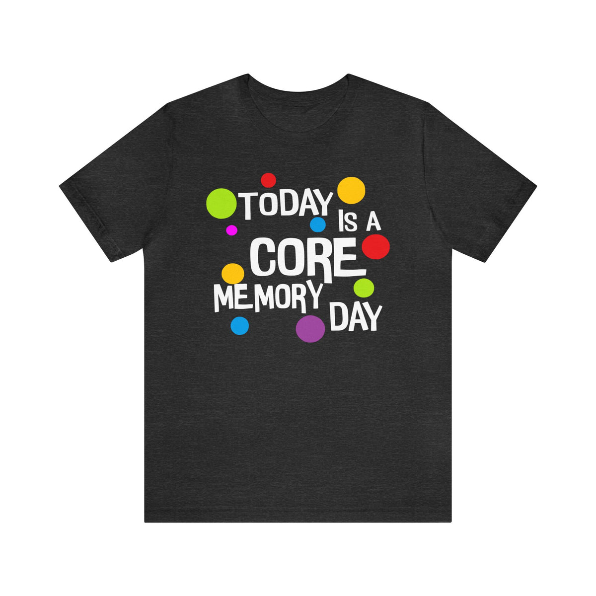 Core Memory Day Bella Canvas Unisex Jersey Short Sleeve Tee