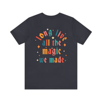 Long Live All The Magic We Made Bella Canvas Unisex Jersey Short Sleeve Tee