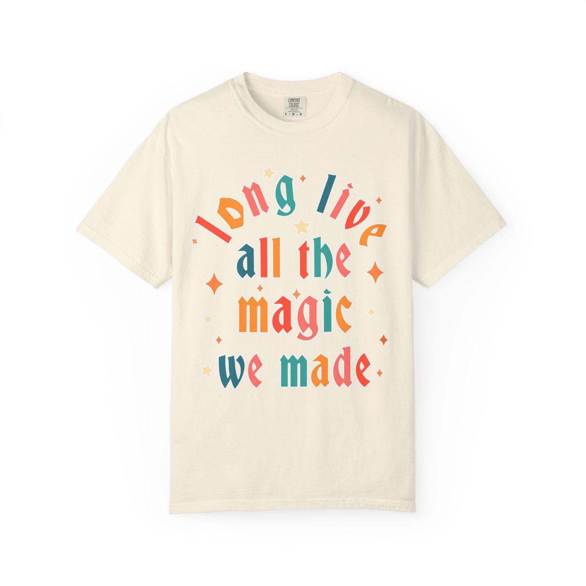 Long Live All The Magic We Made Comfort Colors Unisex Garment-Dyed T-shirt