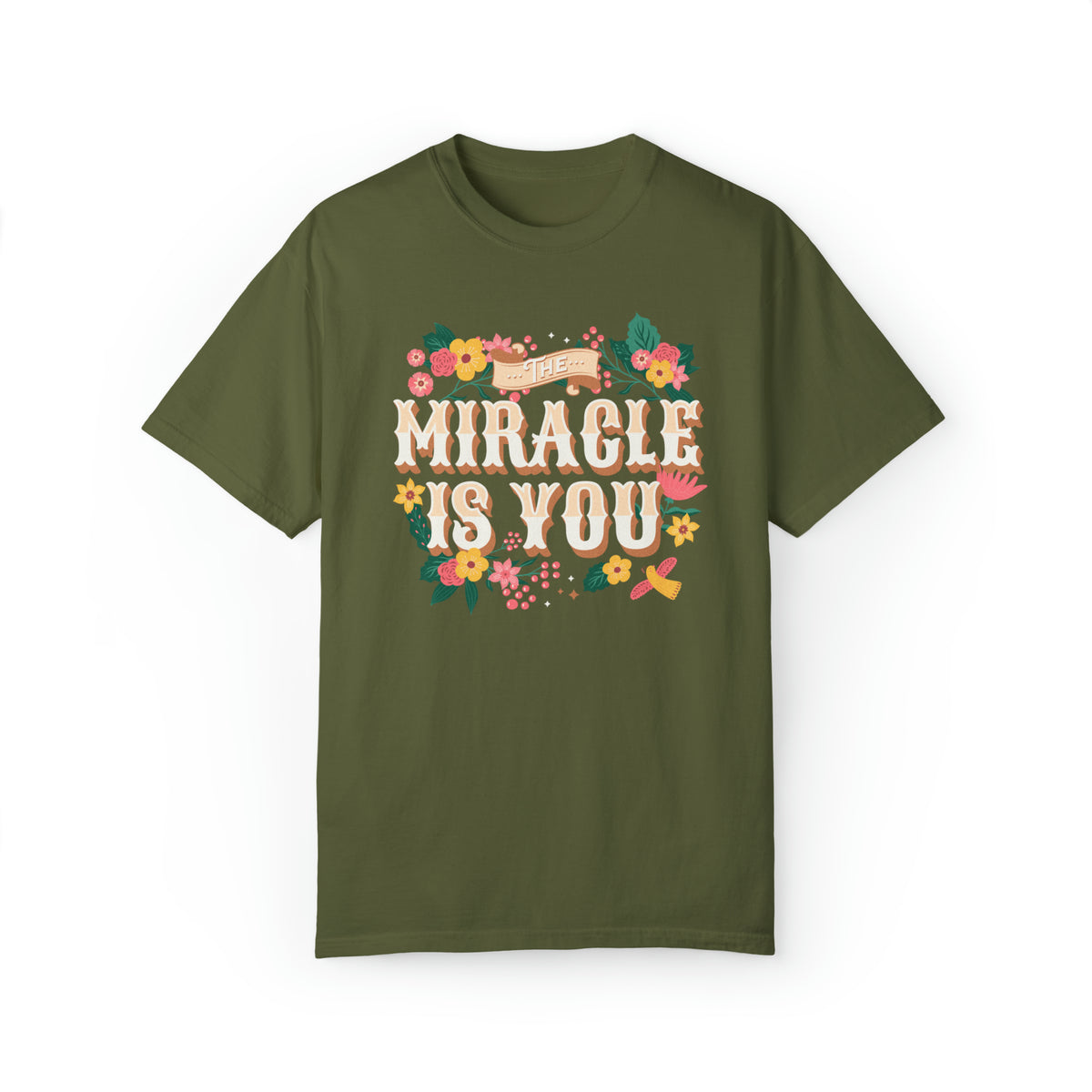 The Miracle Is You Comfort Colors Unisex Garment-Dyed T-shirt