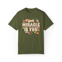 The Miracle Is You Comfort Colors Unisex Garment-Dyed T-shirt