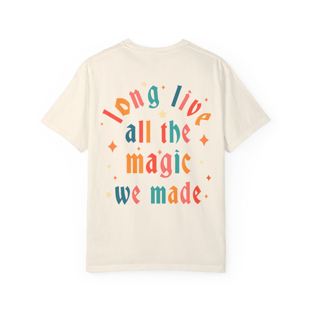 Long Live All The Magic We Made Comfort Colors Unisex Garment-Dyed T-shirt