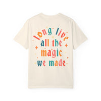 Long Live All The Magic We Made Comfort Colors Unisex Garment-Dyed T-shirt