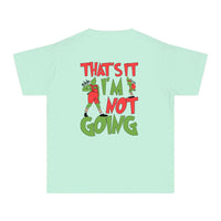 That's It I'm Not Going Comfort Colors Youth Midweight Tee