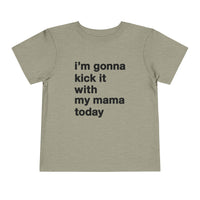 Gonna Kick It With My Mama Bella Canvas Toddler Short Sleeve Tee