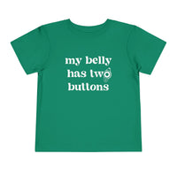 My Belly Has Two Buttons Bella Canvas Toddler Short Sleeve Tee