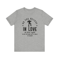 Do You Believe In Love Bella Canvas Unisex Jersey Short Sleeve Tee